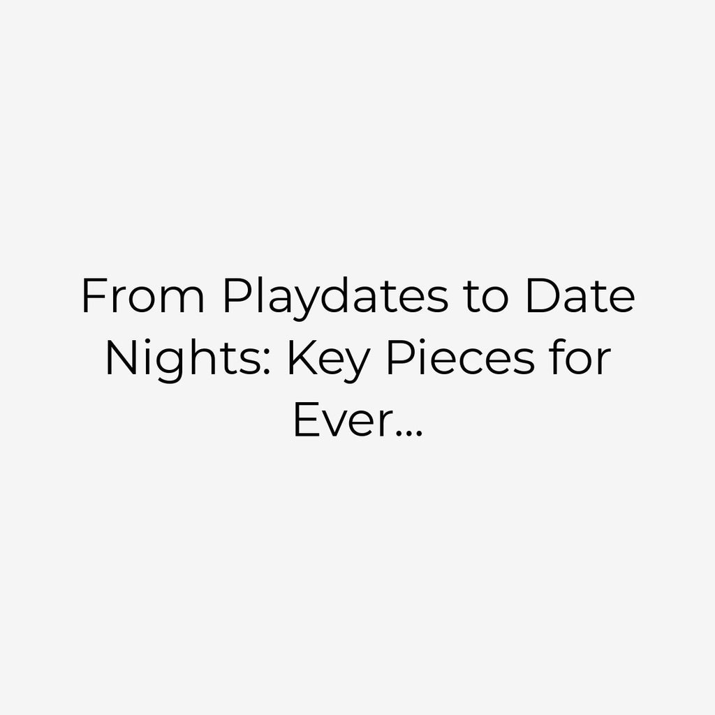 From Playdates to Date Nights: Key Pieces for Every Busy Woman's Wardrobe