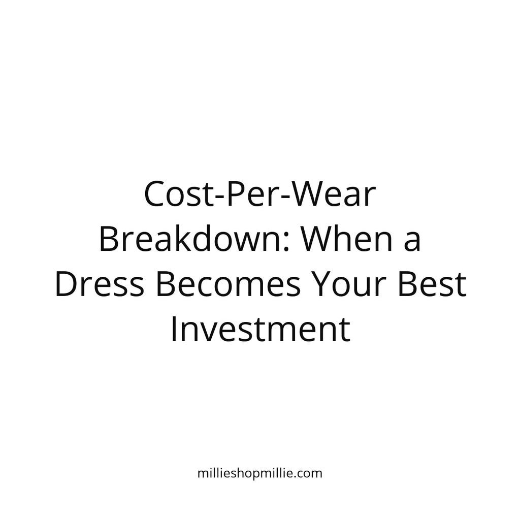Cost-Per-Wear Breakdown: When a Dress Becomes Your Best Investment