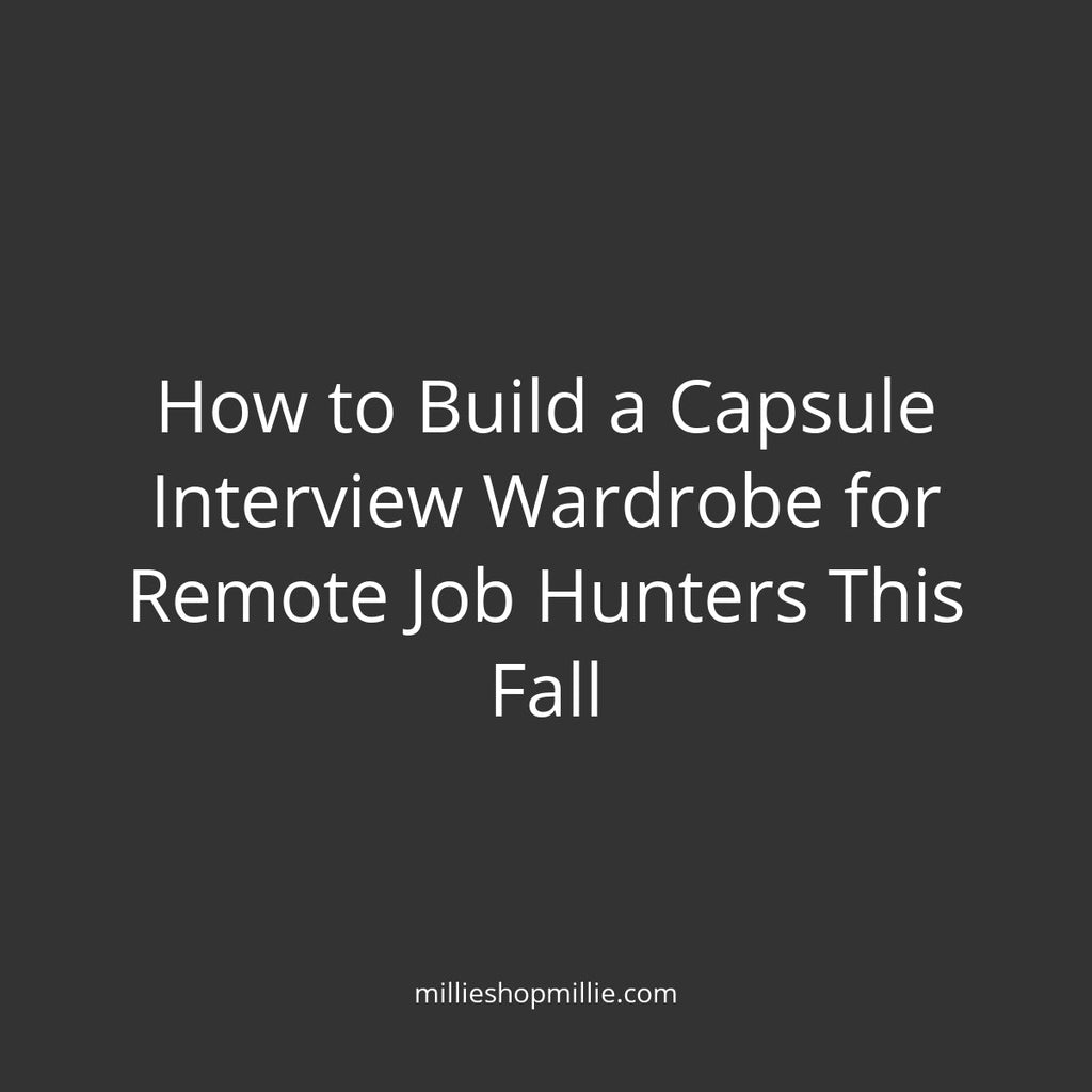 How to Build a Capsule Interview Wardrobe for Remote Job Hunters This Fall