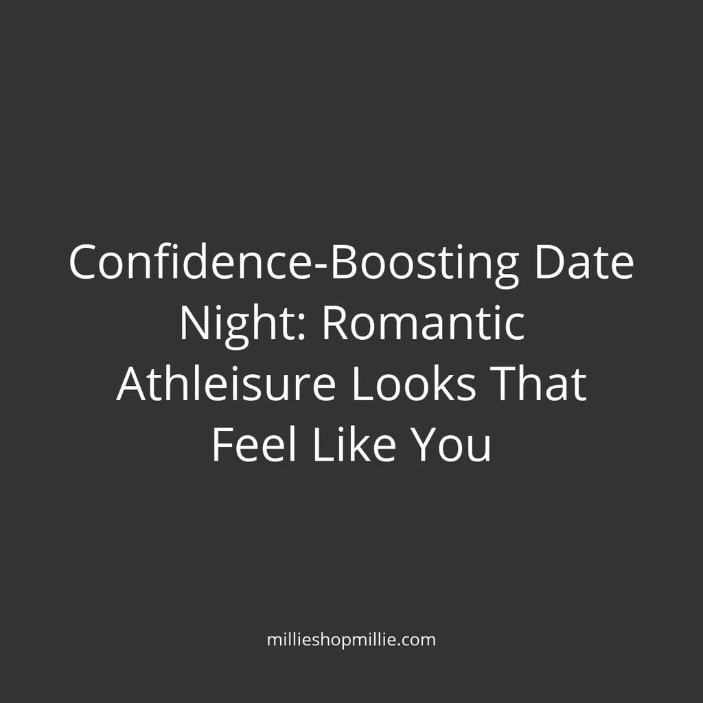 Confidence-Boosting Date Night: Romantic Athleisure Looks That Feel Like You