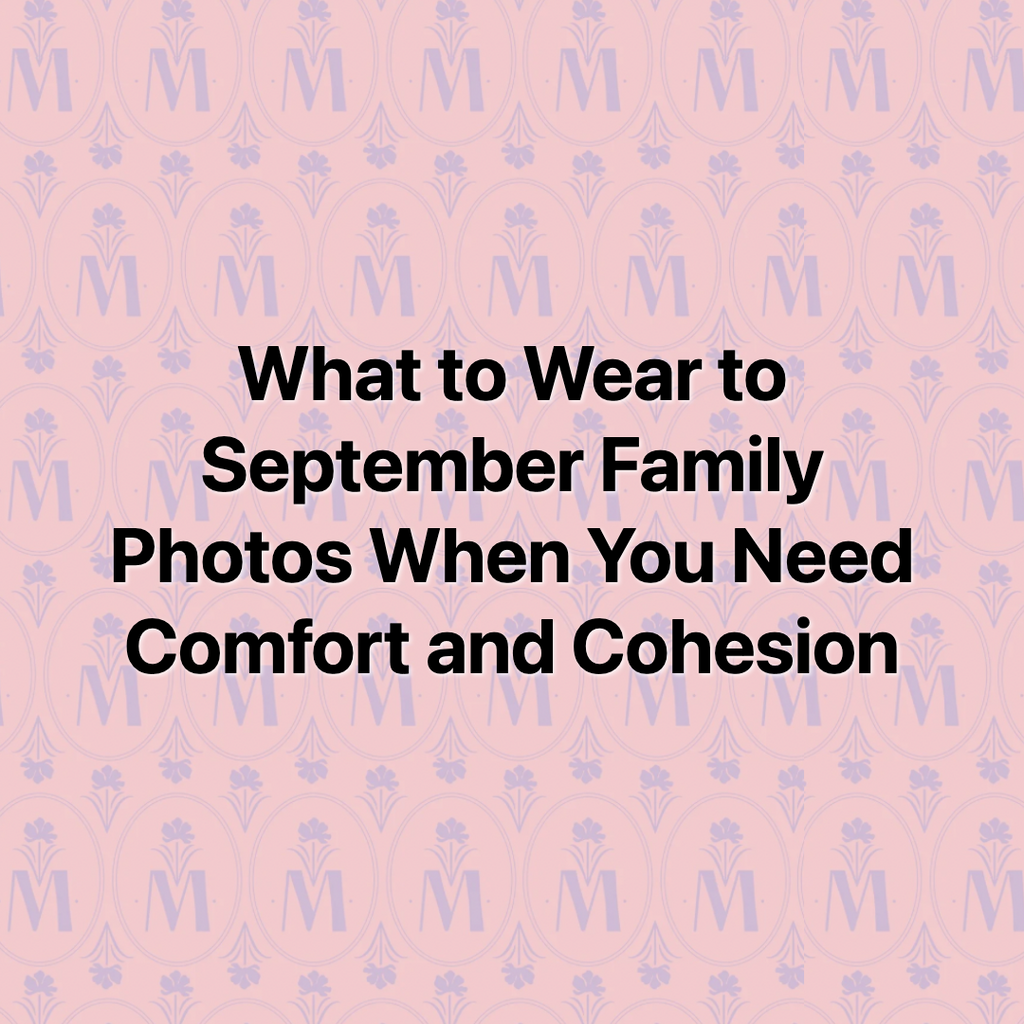 What to Wear to September Family Photos When You Need Comfort and Cohesion