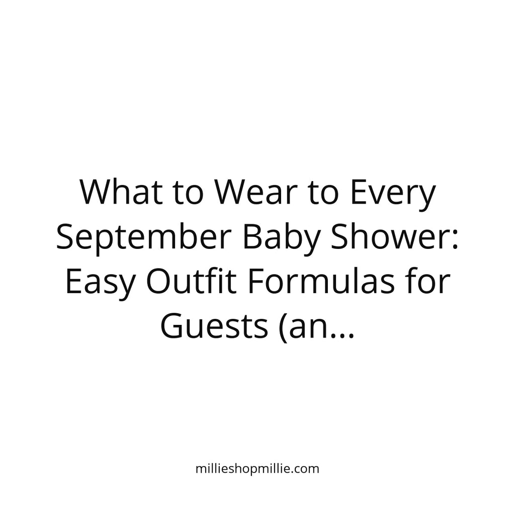 What to Wear to Every September Baby Shower: Easy Outfit Formulas for Guests (and New Moms)