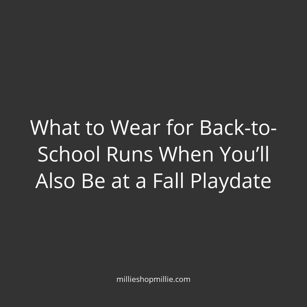 What to Wear for Back-to-School Runs When You’ll Also Be at a Fall Playdate