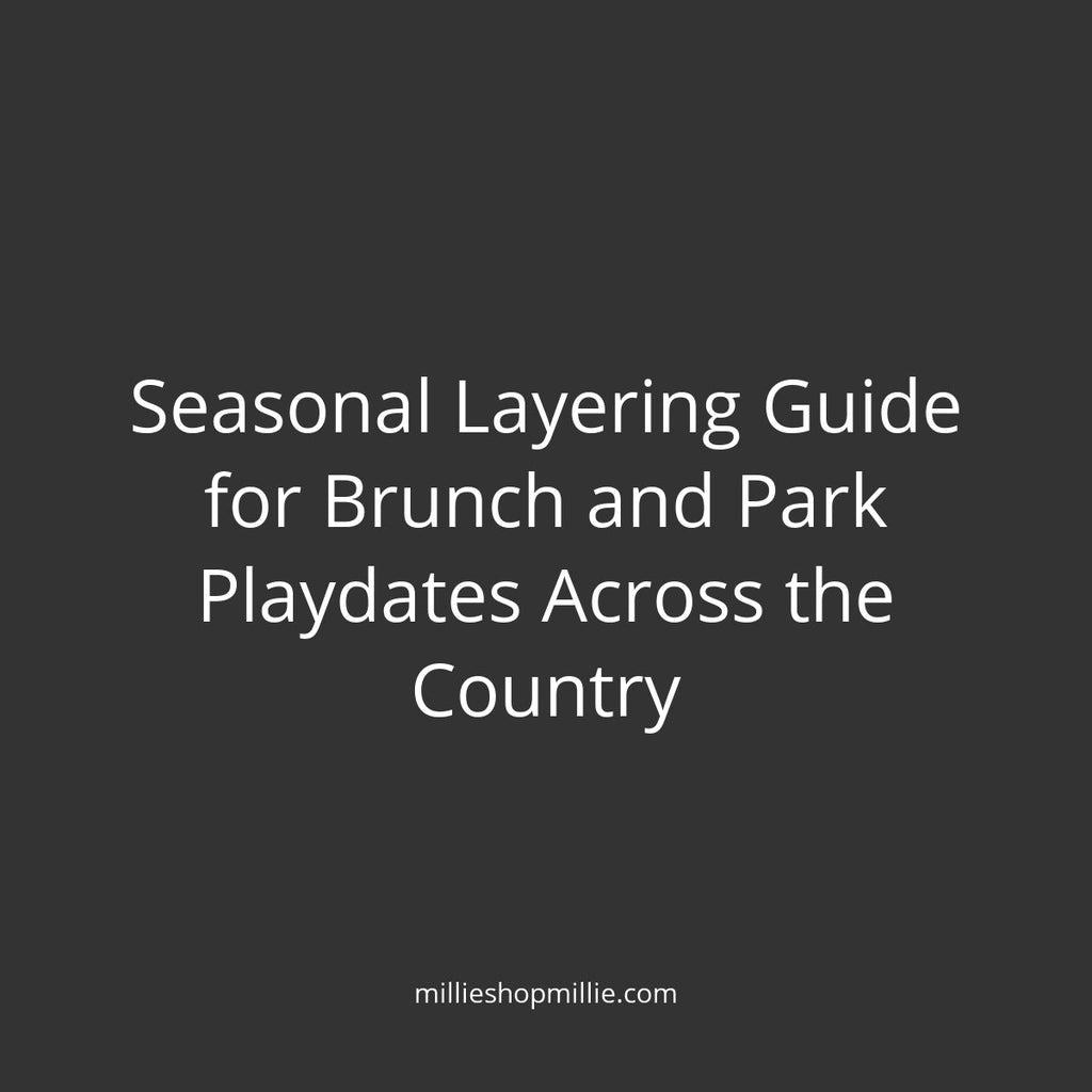 Seasonal Layering Guide for Brunch and Park Playdates Across the Country